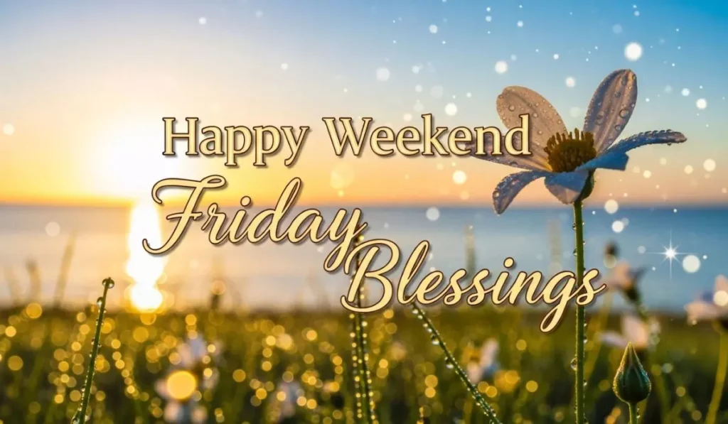 Happy Weekend Friday Blessings