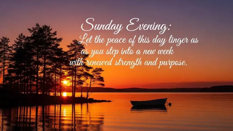 Inspirational Sunday Evening Quotes to End Your Weekend with Strength