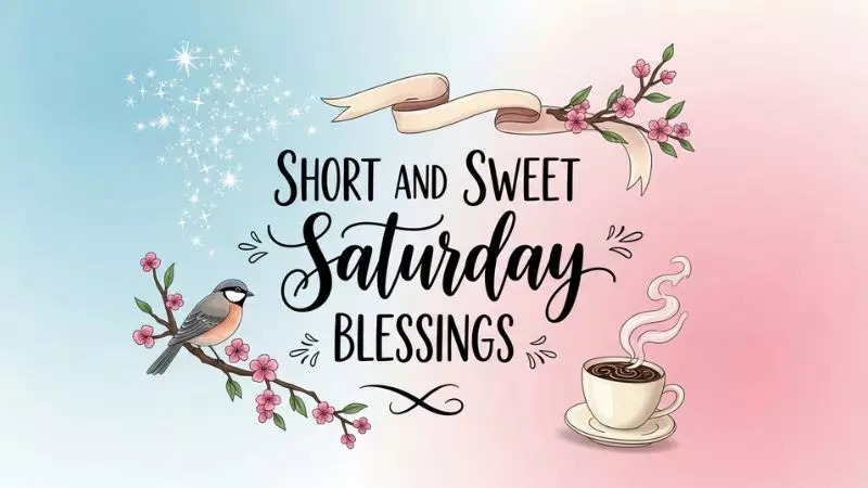 Short and Sweet Saturday Blessings Quotes
