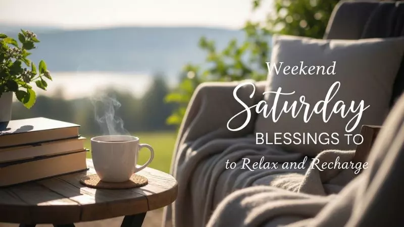 Weekend Saturday Blessings to Relax and Recharge