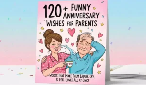 120 +  Funny Anniversary Wishes for Parents from Daughter: Words That Make Them Laugh, Cry & Feel Loved All at Once