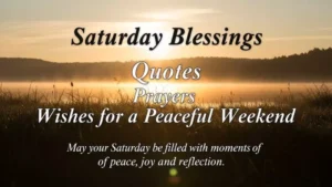 170+ Saturday Blessings Images, Quotes, Prayers & Wishes for a Peaceful Weekend