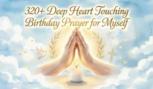 320+ Deep Heart Touching Birthday Prayer for Myself