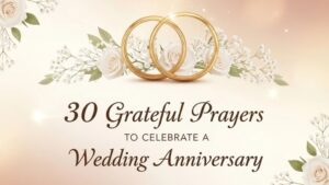 30 Grateful Prayers to Celebrate a Wedding Anniversary